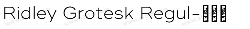 Ridley Grotesk Regul字体转换